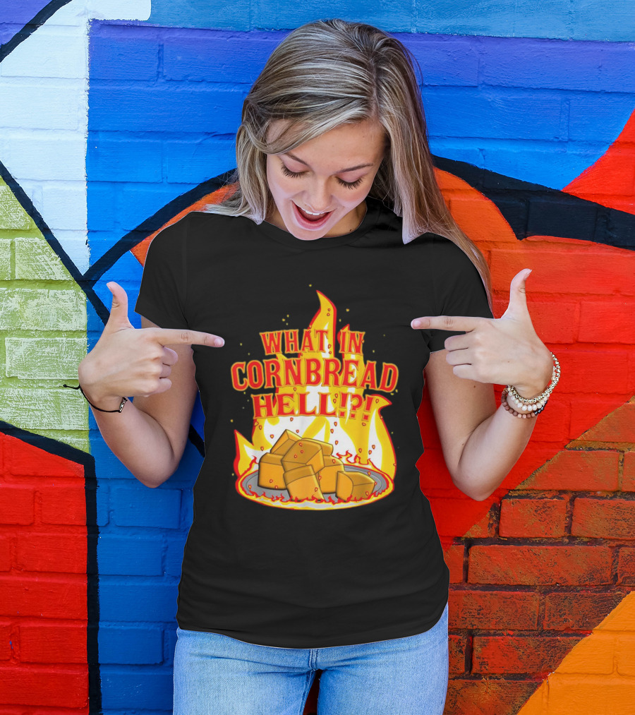 What In Cornbread Hell Fiery Flames With Cornbread Pieces T-Shirt