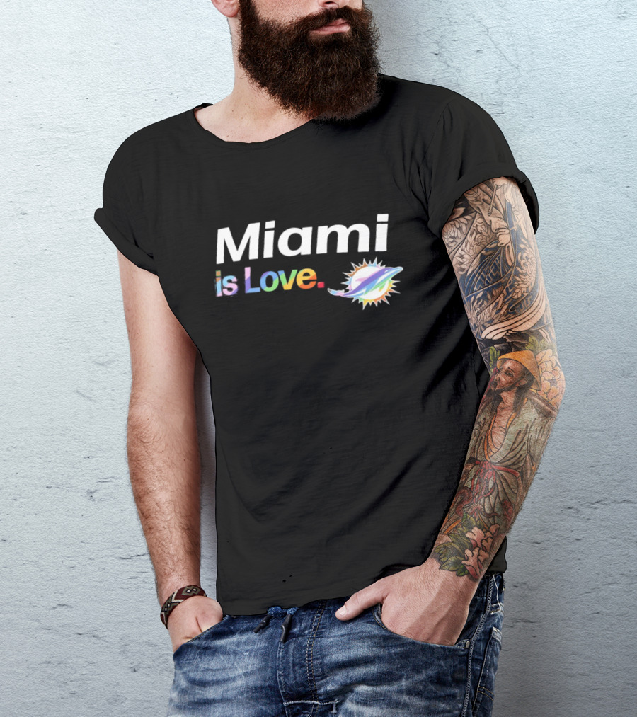 Miami Dolphins Miami Is Love City Pride Team T-Shirt