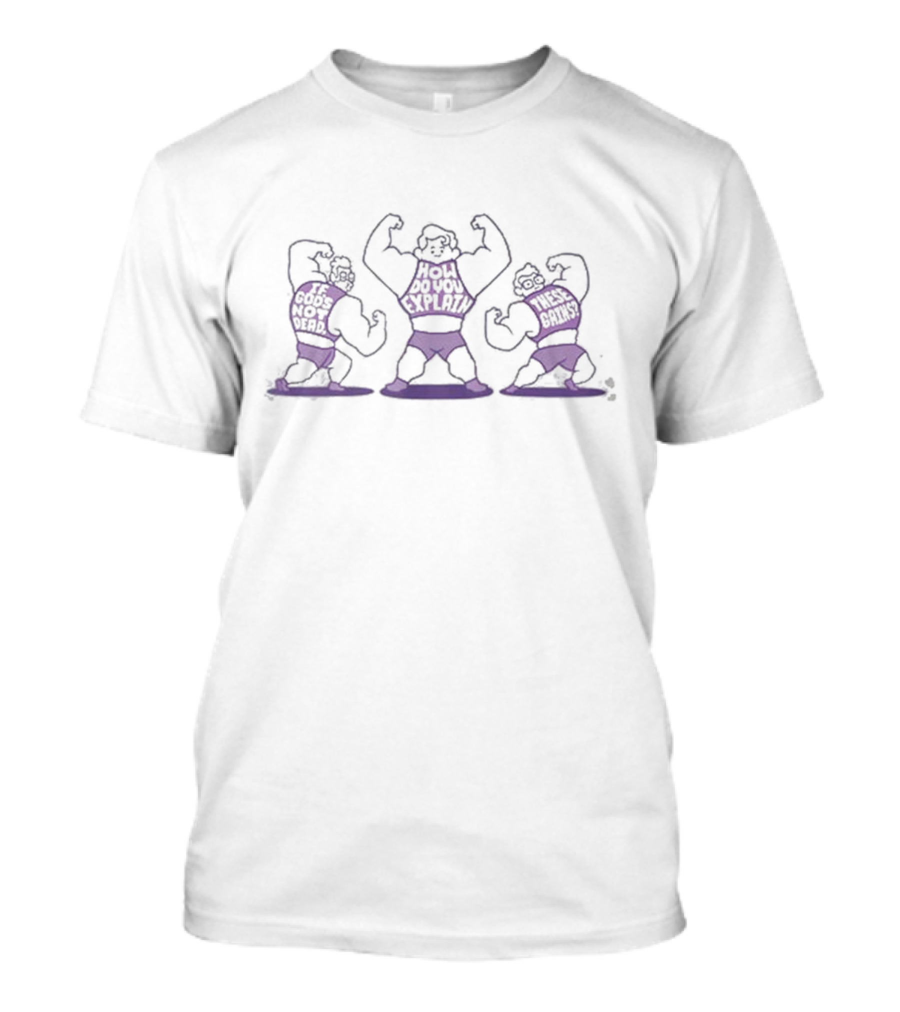 The Gods Not Of Weak How Do You Explain These Gains T-Shirt