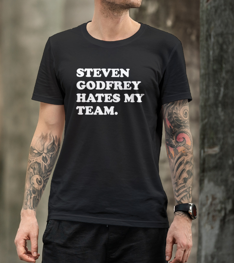 Steven Godfrey Dislikes My Favorite Team T-Shirt