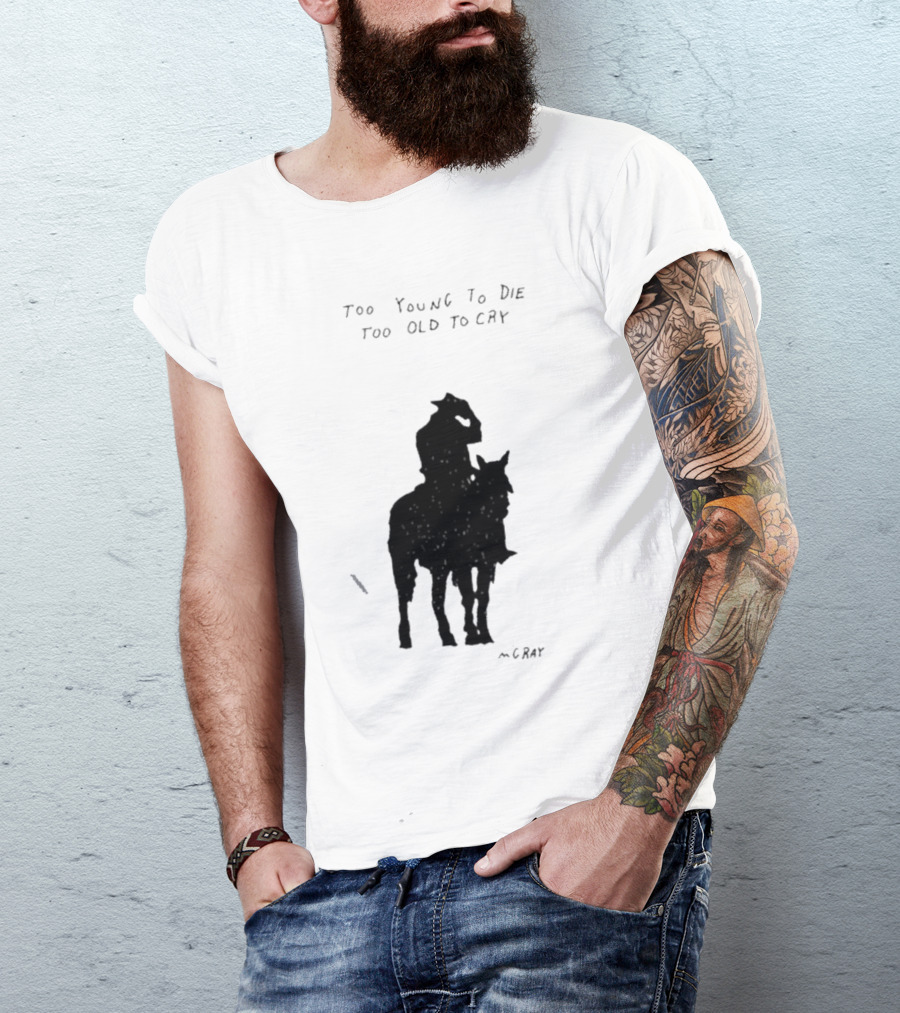 Too Young To Die Too Old To Cry Silhouette By Gray T-Shirt