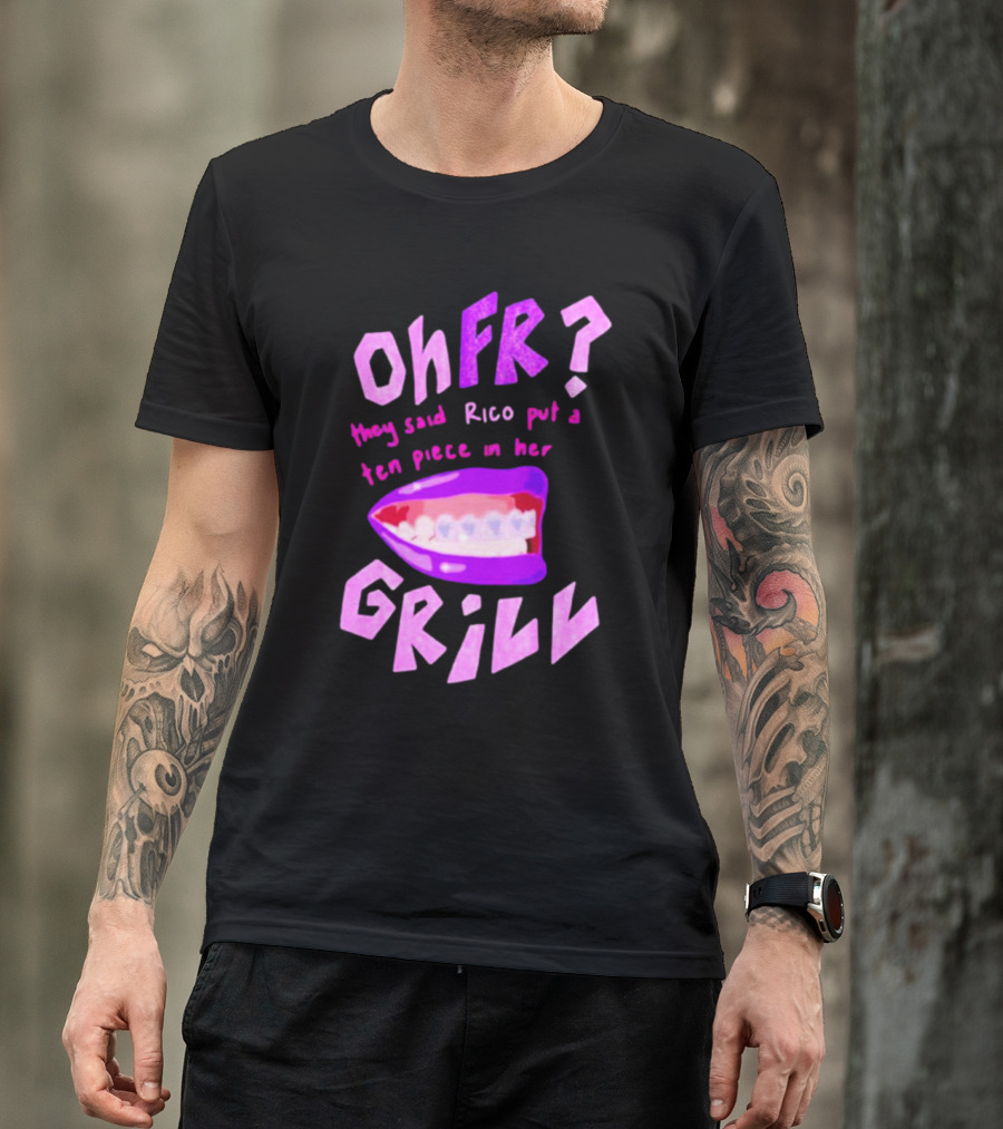 Ohfr Rico They Said Rico Put A Ten Piece In Her Grill T-Shirt
