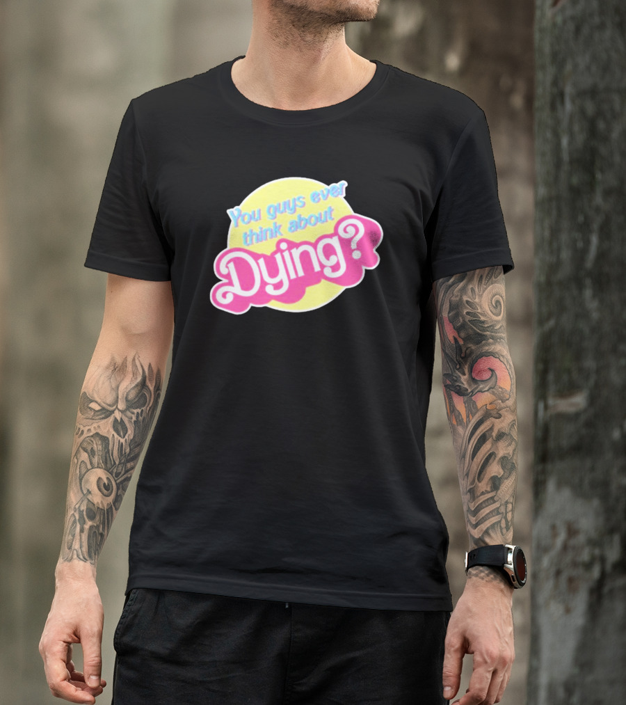 You Guys Ever Think About Dying Barbie? Bright Pink Text T-Shirt