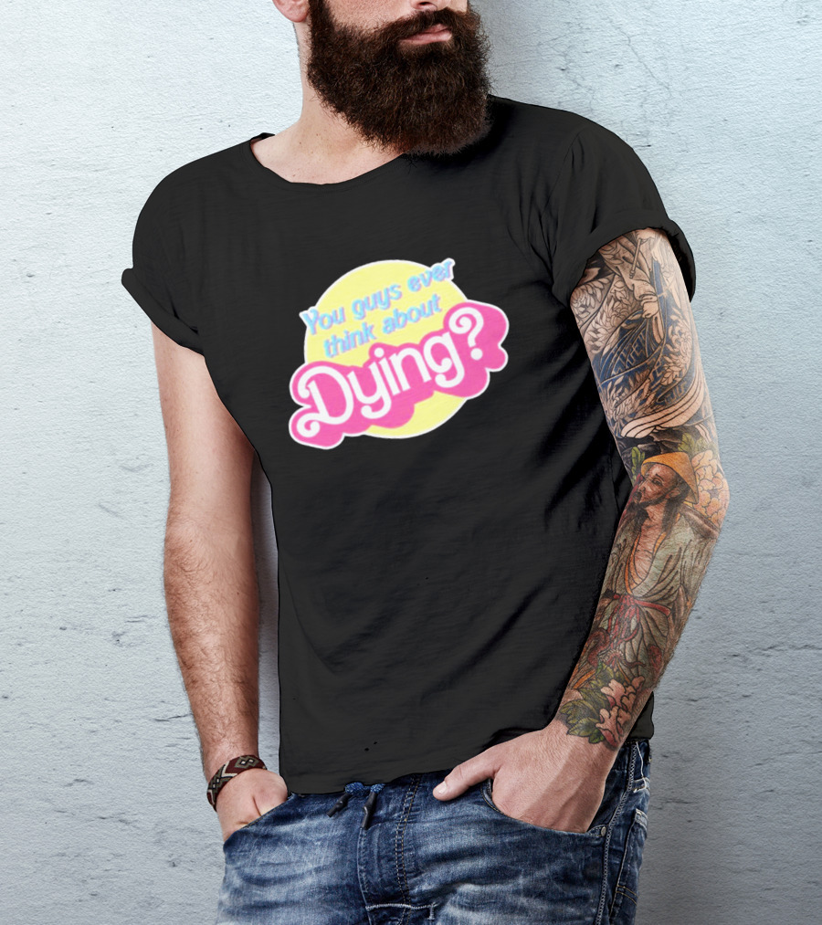 You Guys Ever Think About Dying Barbie? Bright Pink Text T-Shirt