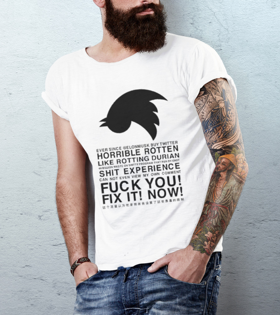 Ever Since Elon Musk Buy Twitter Horrible Rotten Like Rotting Durian Shit Experience Fix It Now T-Shirt
