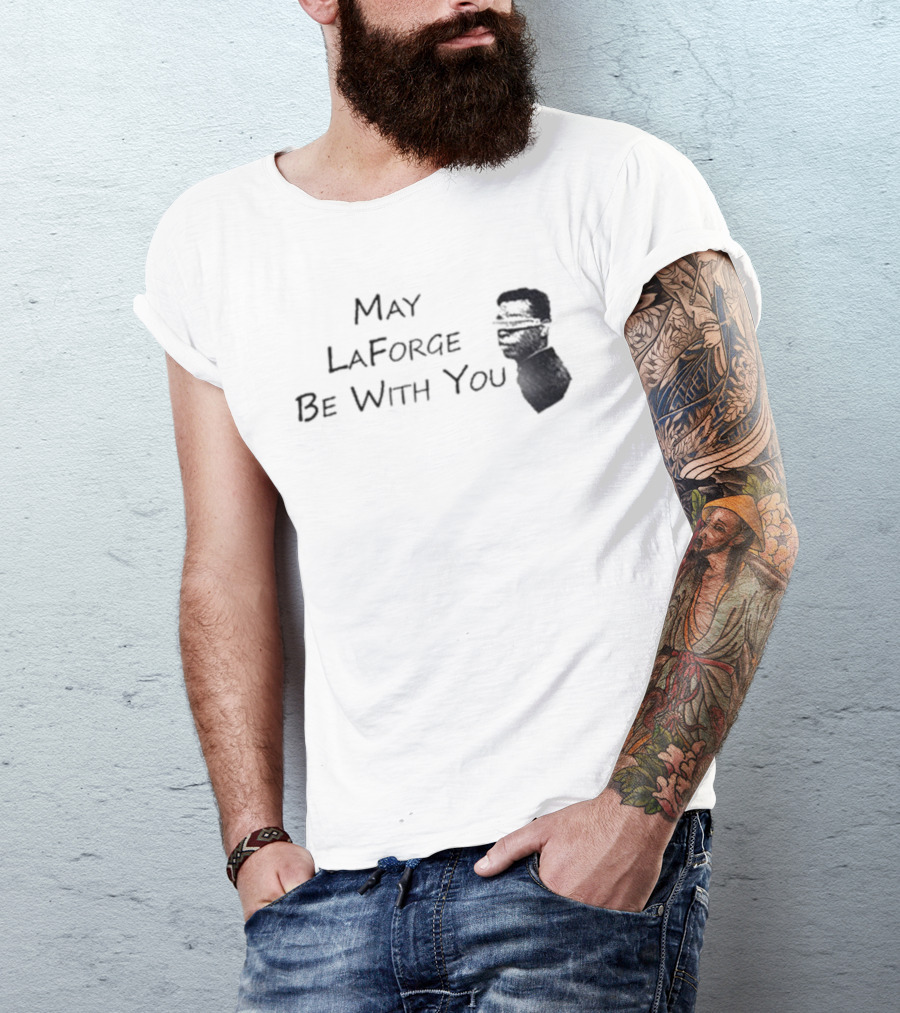 May LaForge Be With You Star Trek Star Wars Mashup T-Shirt