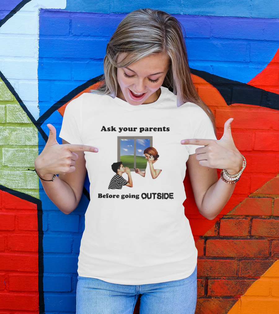 Ask Your Parents Before Going Outside Window Scene T-Shirt