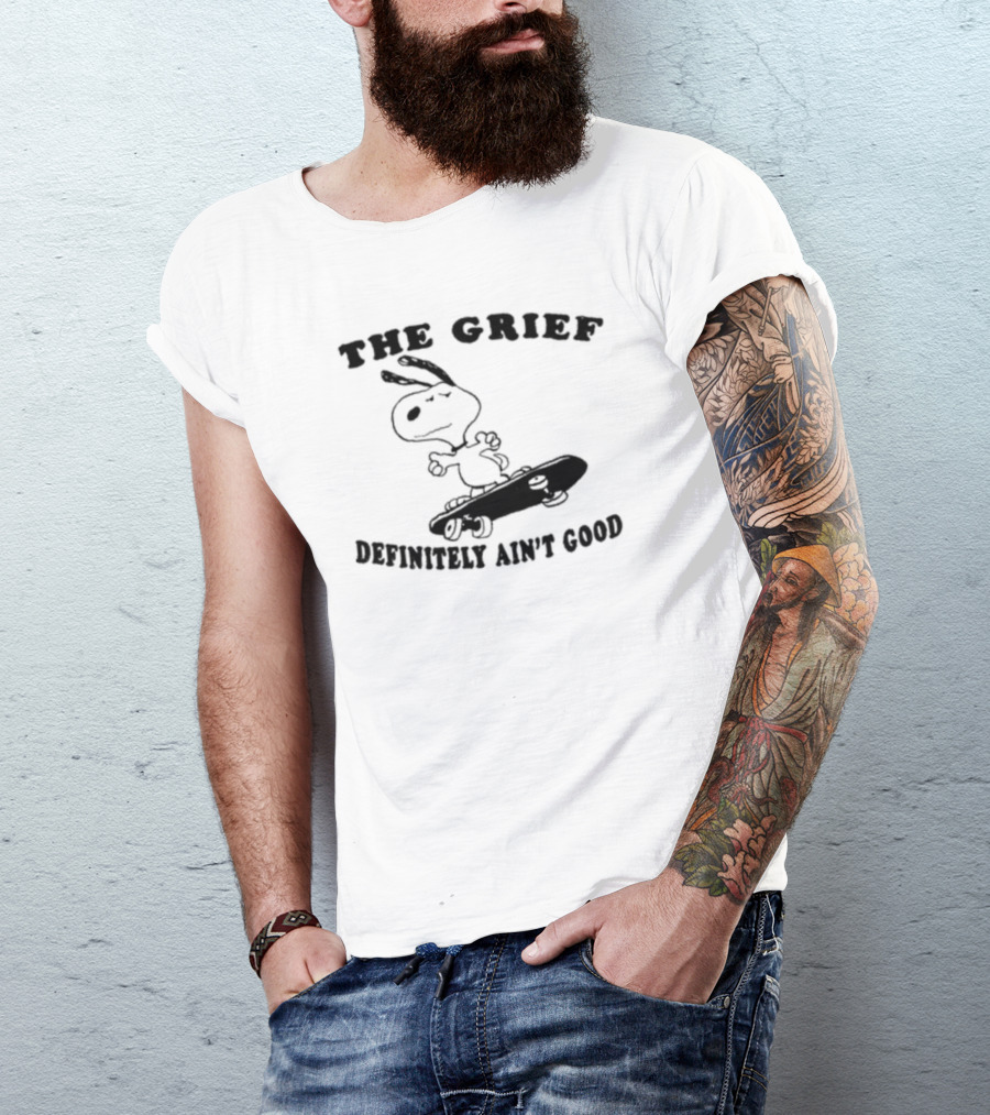 The Grief Definitely Ain’t Good Skateboarding Dog T-Shirt