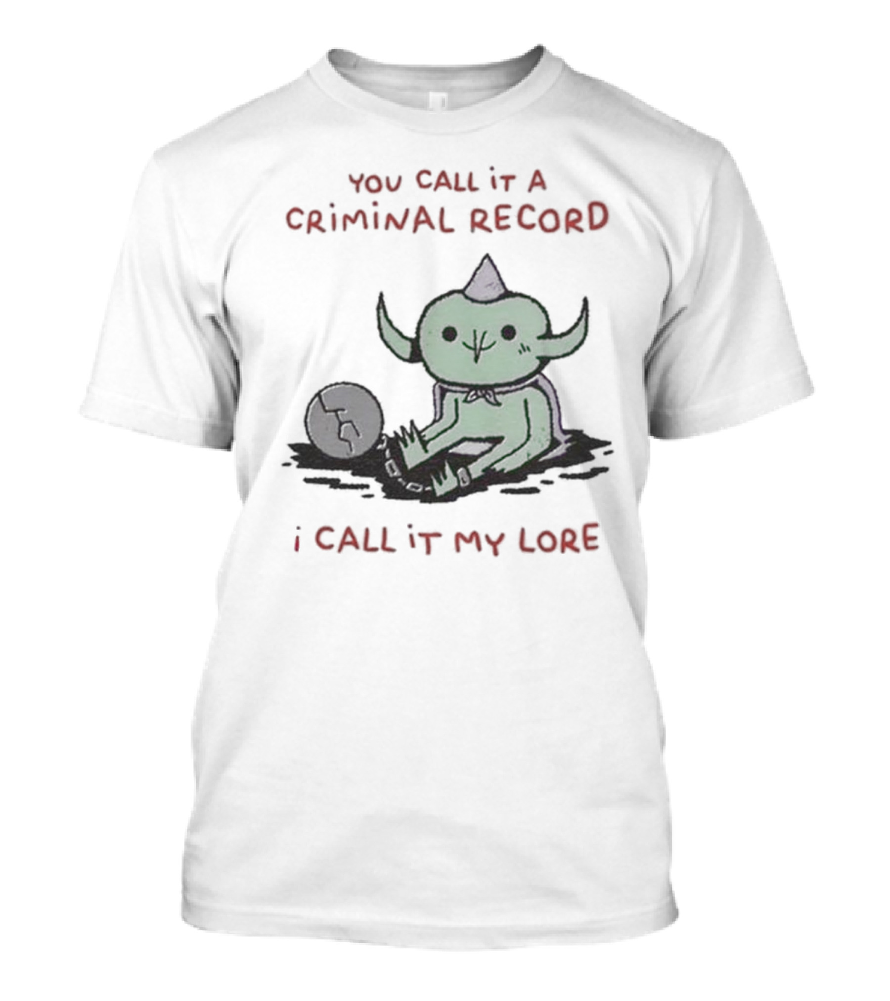 Wizard Of Barge Goblin With Soccer Ball You Call It A Criminal Record I Call It My Lore T-Shirt