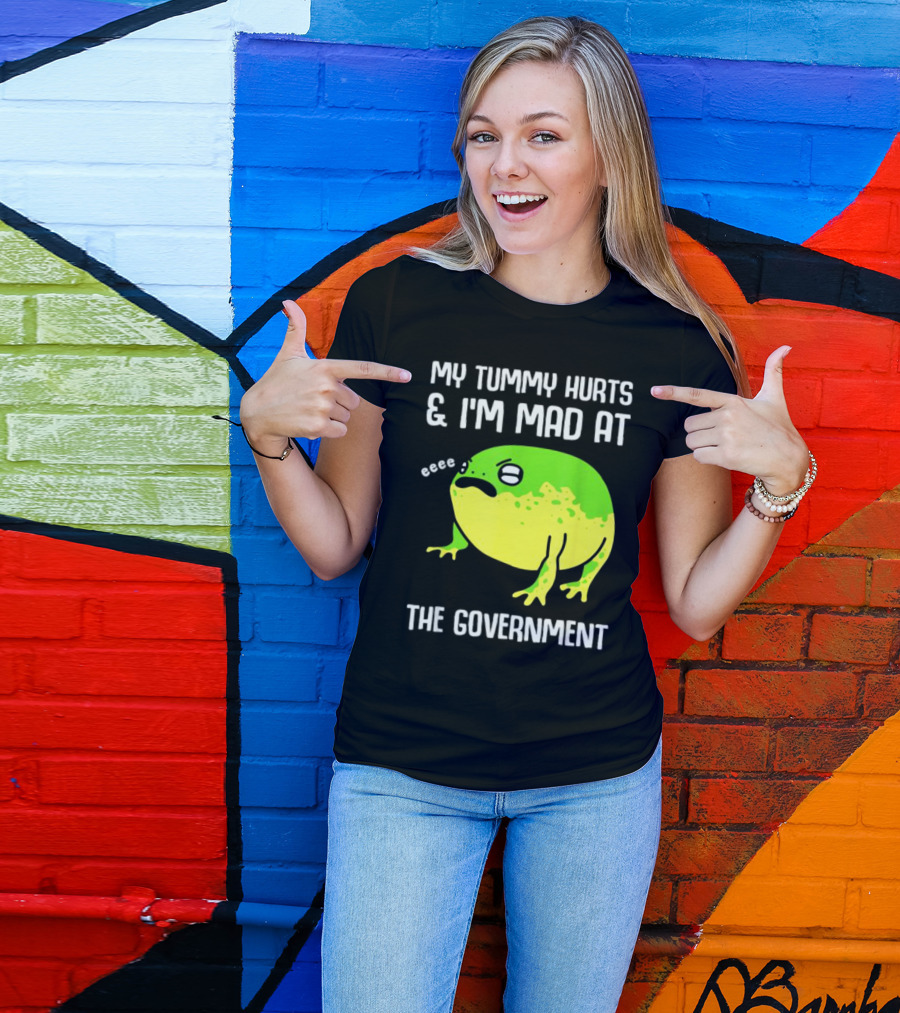 My Tummy Hurts And I'm Mad At The Government Frog Eeee T-Shirt
