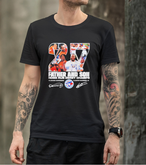 27 Vladimir Guerrero Father And Son Home Run Derby Champs Toronto Blue Jays Signatures T-Shirt