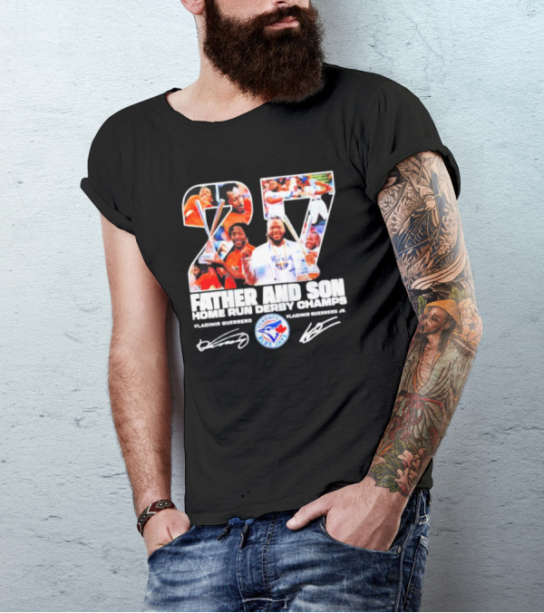 27 Vladimir Guerrero Father And Son Home Run Derby Champs Toronto Blue Jays Signatures T-Shirt
