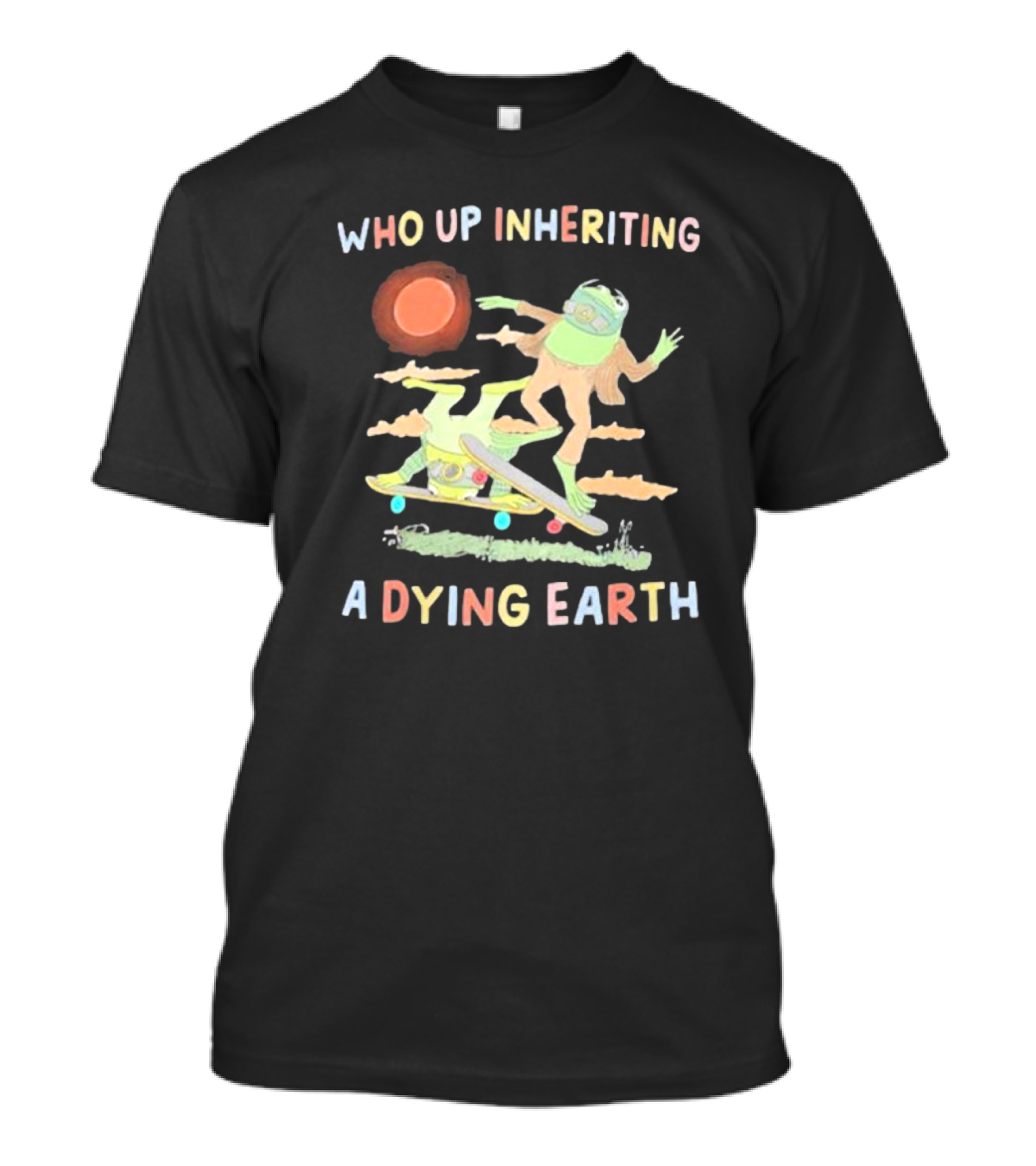 WHO UP INHERITING A DYING EARTH T-Shirt