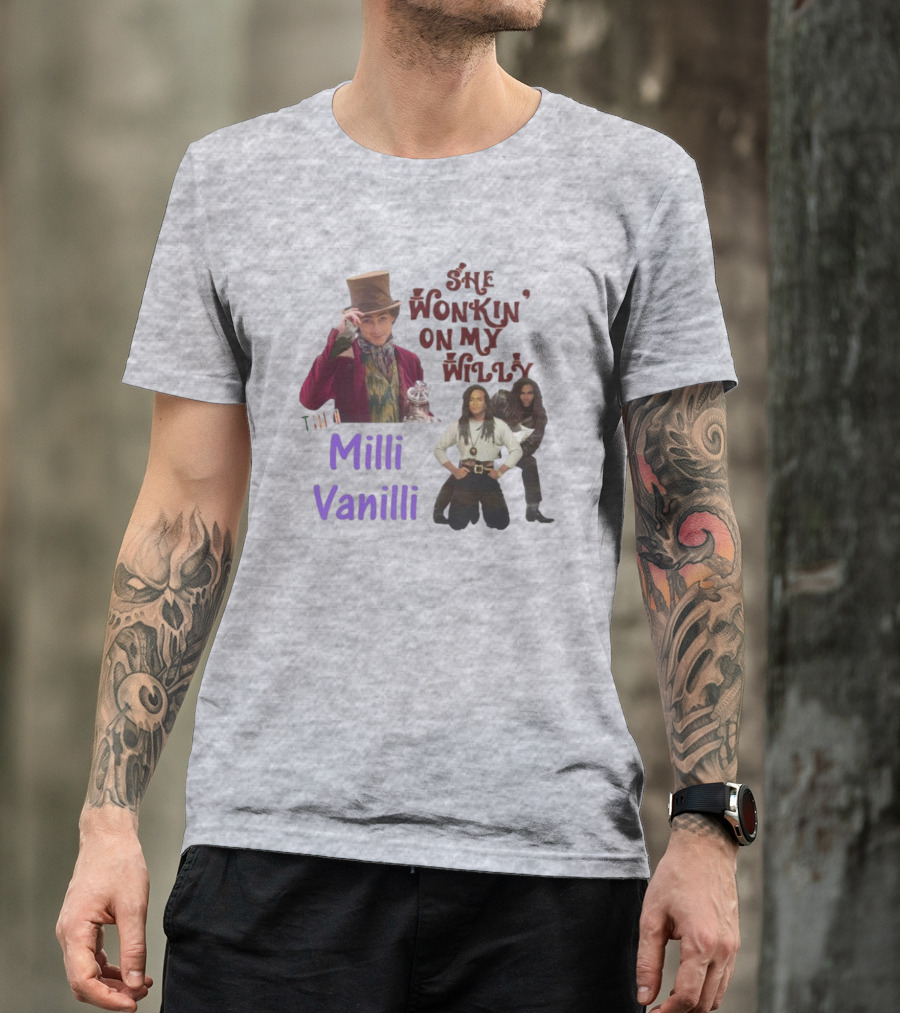 She Wonkin’ On My Willy Till Milli Vanilli With Willy Wonka And Milli Vanilli Visual Mashup T-Shirt