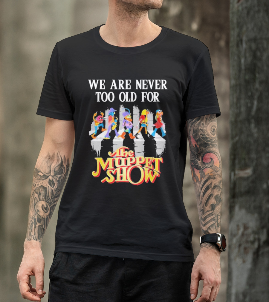 We Are Never Too Old For The Muppet Show Abbey Road Iconic Crossover T-Shirt