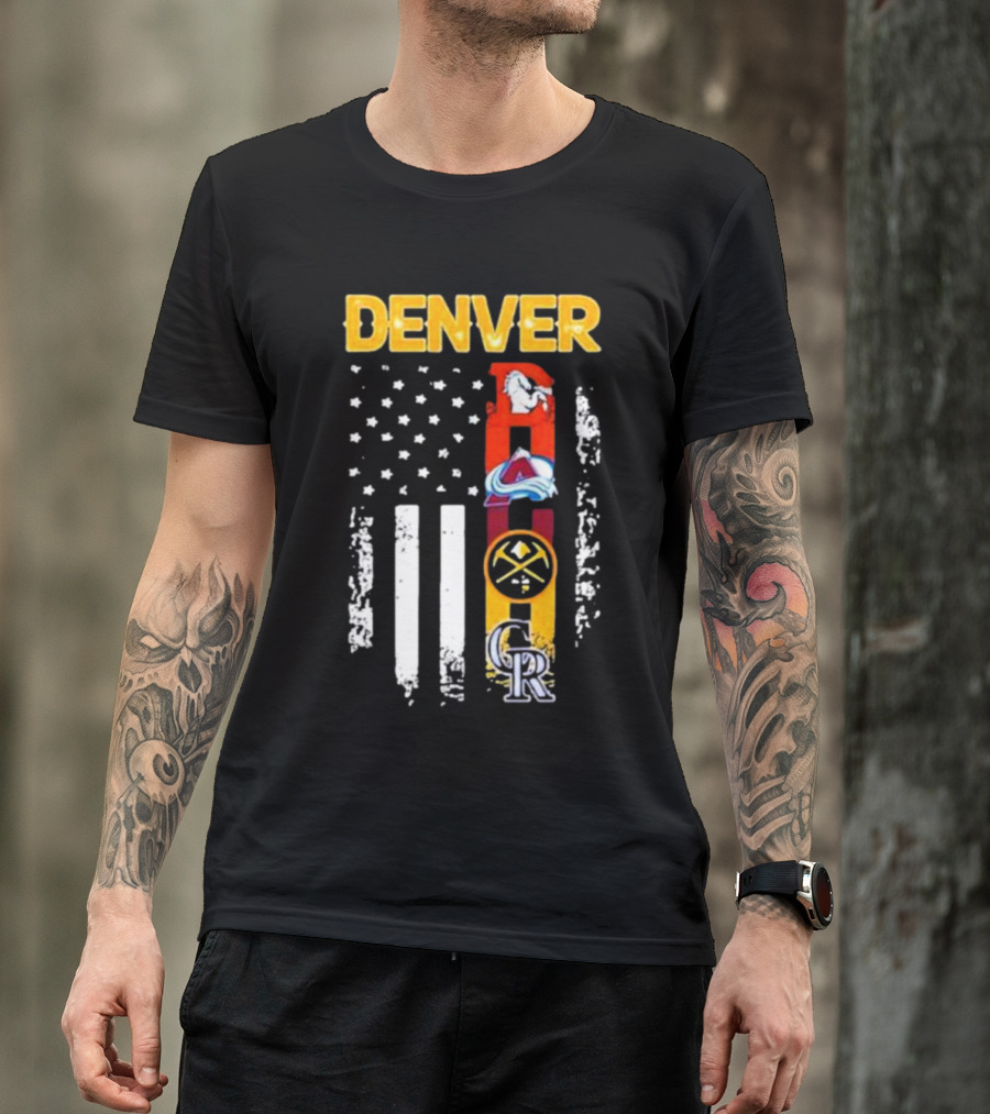 Denver Sports Teams Colorado Rockies Denver Nuggets Denver Broncos Colorado Avalanche USA Flag T-Shirt