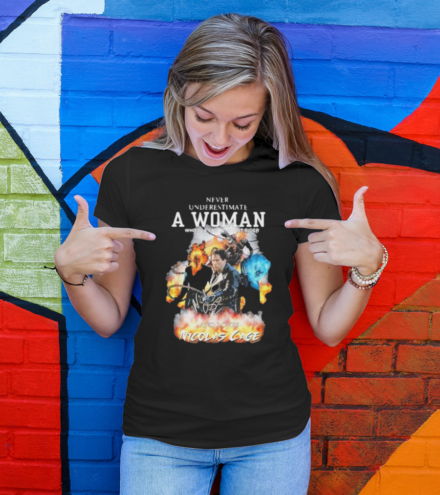 Never Underestimate A Woman Who Is A Fan Of Ghost Rider And Loves Nicolas Cage T-Shirt