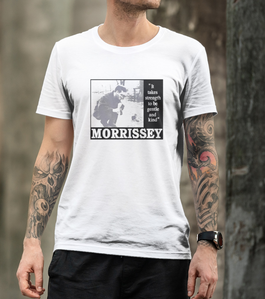 Morrissey It Takes Strength To Be Gentle And Kind T-Shirt