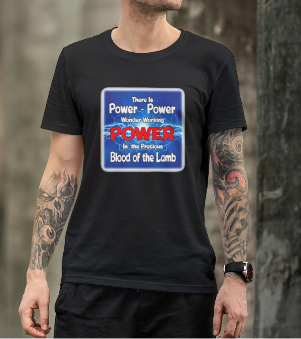 There Is Power Power Wonder Working Power In The Precious Blood Of The Lamb Electric Blue Lightning T-Shirt