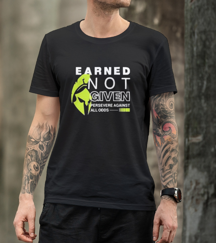 Earned Not Given Persevere Against All Odds Spartan Helmet Green Accents T-Shirt