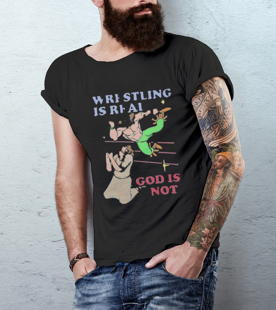 Wrestling Is Real God Is Not Wrestler Jumping Over Praying Man T-Shirt