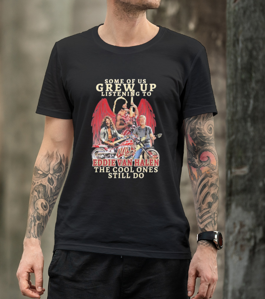 Some Of Us Grew Up Listening To Eddie Van Halen The Cool Ones Still Do Angel Wings Guitarists T-Shirt