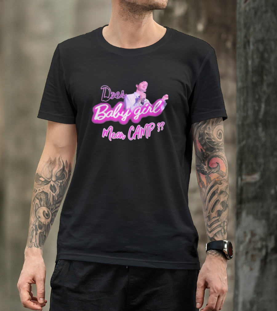 Matty Does Baby Girl Mean Camp?? T-Shirt
