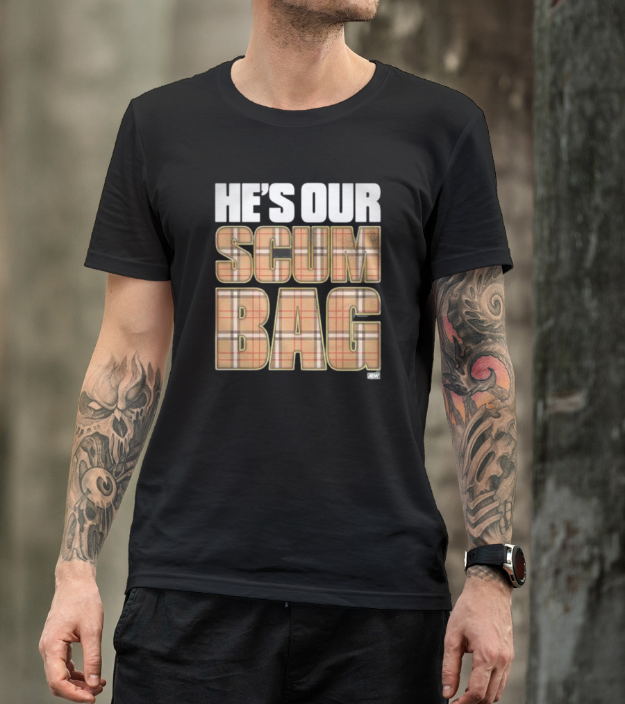 HE'S OUR SCUM BAG MJF AEW T-Shirt