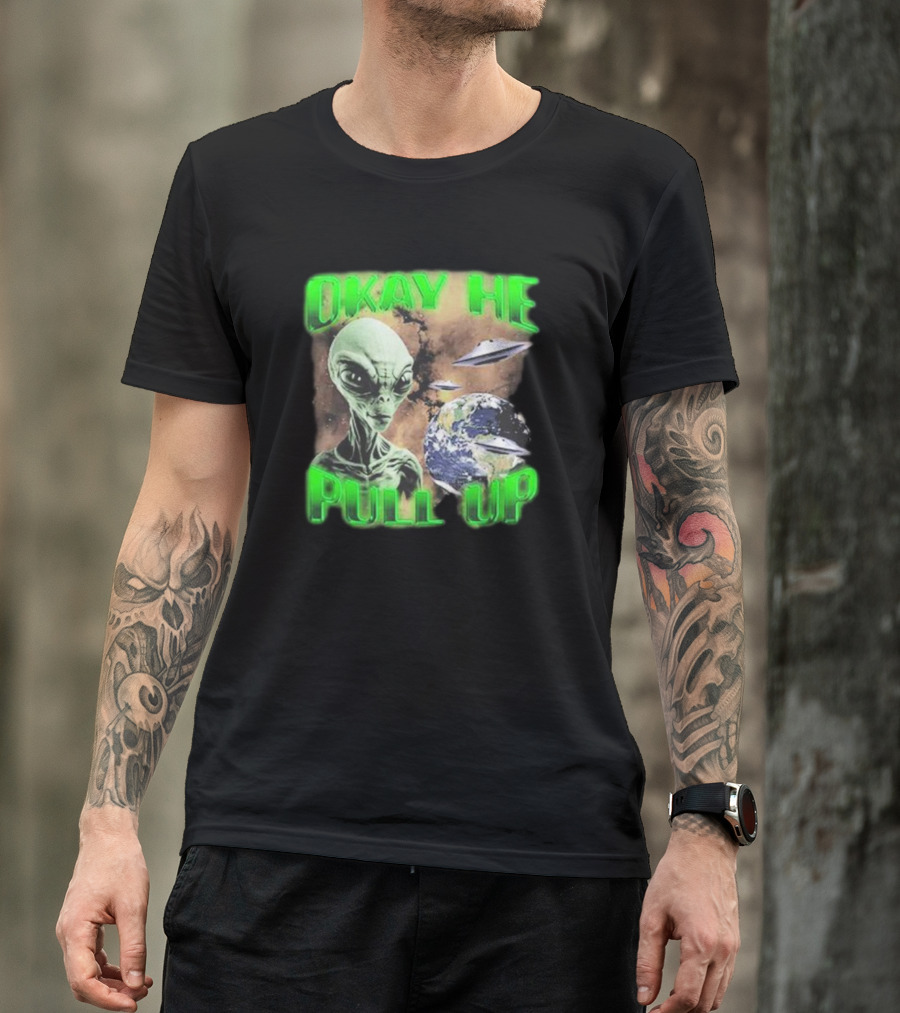Okay He Pull Up Alien UFO Earth Astronaut Extraterrestrial Scene T-Shirt