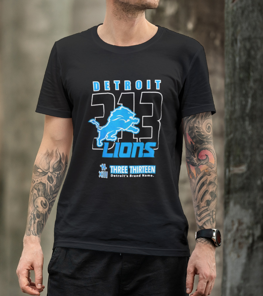 Detroit Lions 313 Three Thirteen Detroit's Brand Name T-Shirt