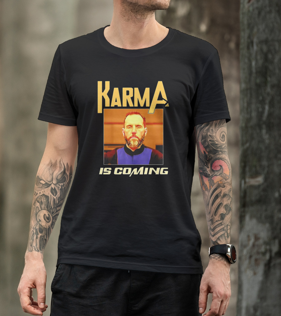 Karma Is Coming T-Shirt
