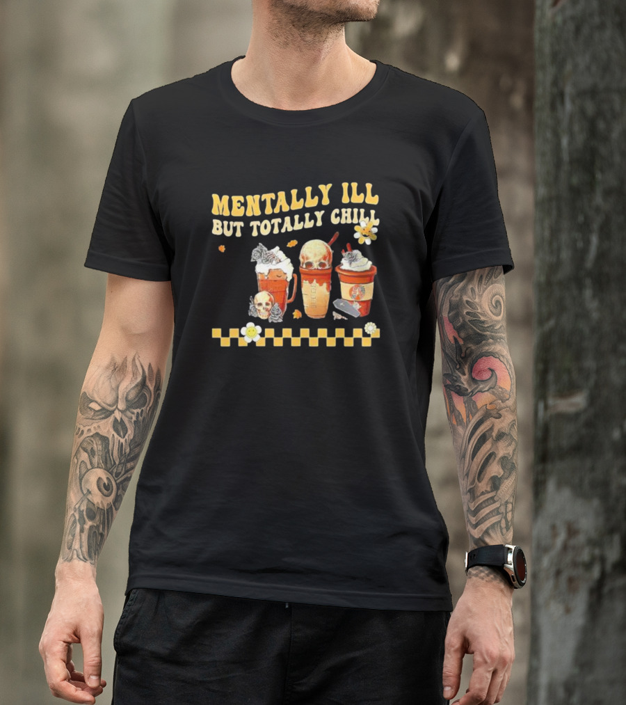 Mentally Ill But Totally Chill Horror Coffee Movie Halloween Nurse T-Shirt