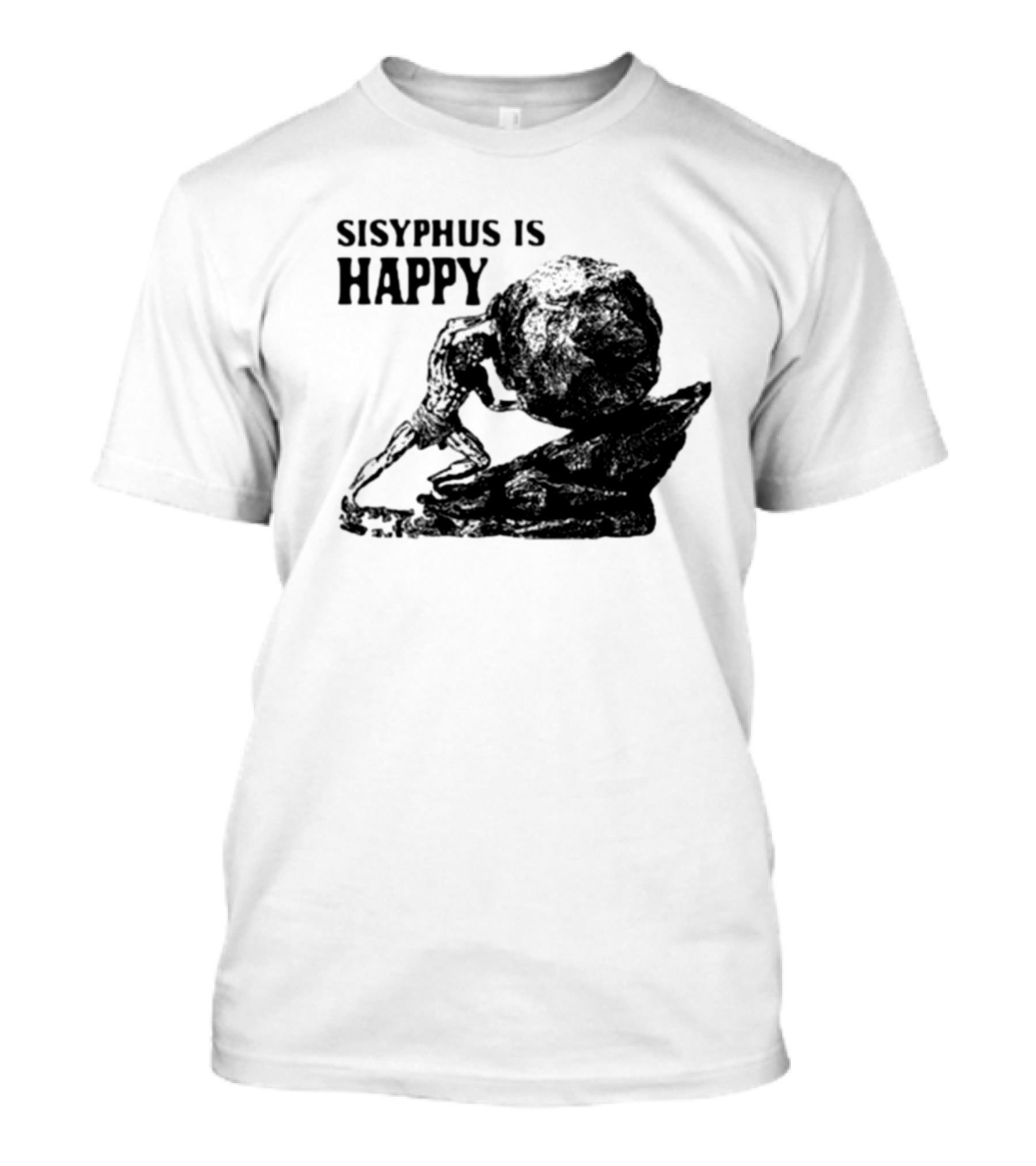 Sisyphus Is Happy Camus Myth Inspirational Philosophy T-Shirt