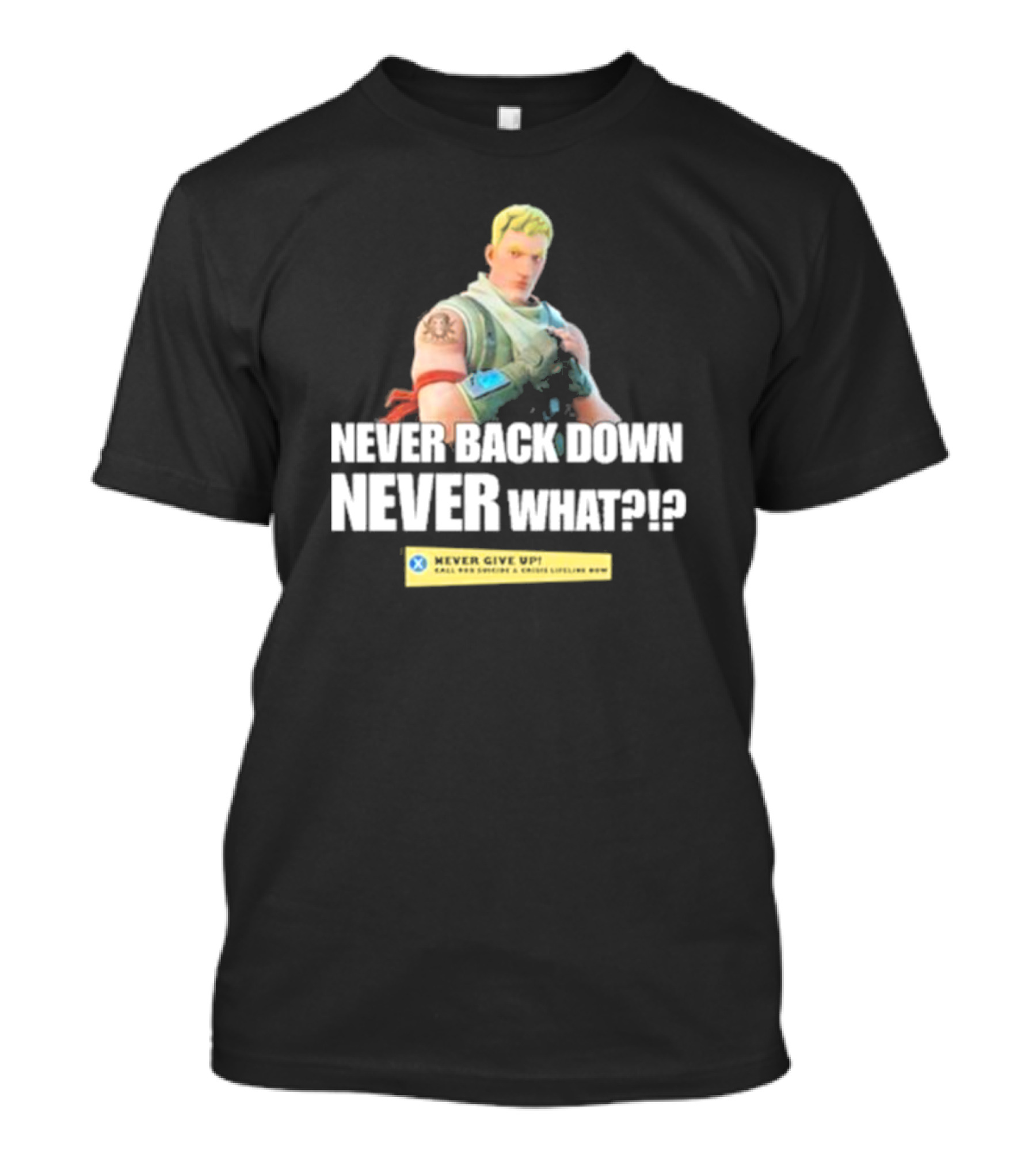 Never Back Down Never What?? Never Give Up T-Shirt
