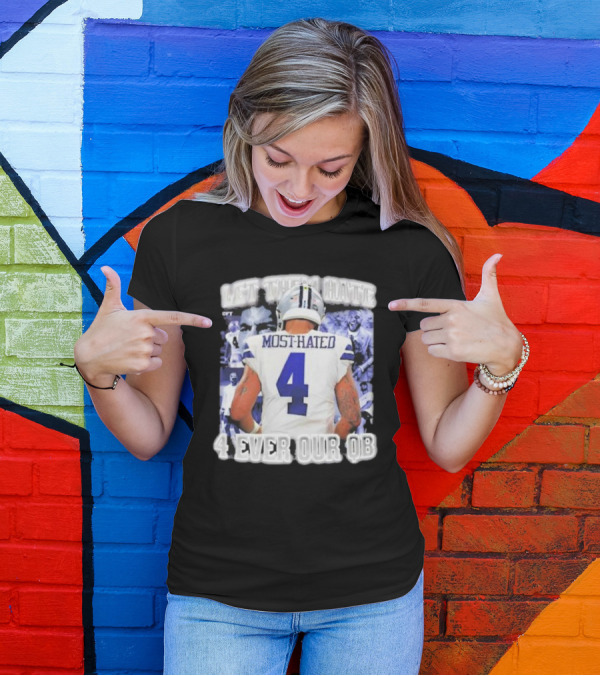 Limited Let Them Hate Most-Hated 4 Ever Our QB T-Shirt