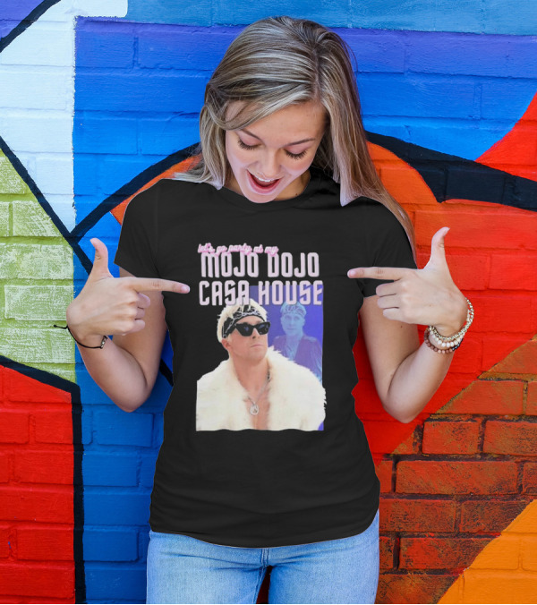 Let's Go Party At My Mojo Dojo Casa House T-Shirt