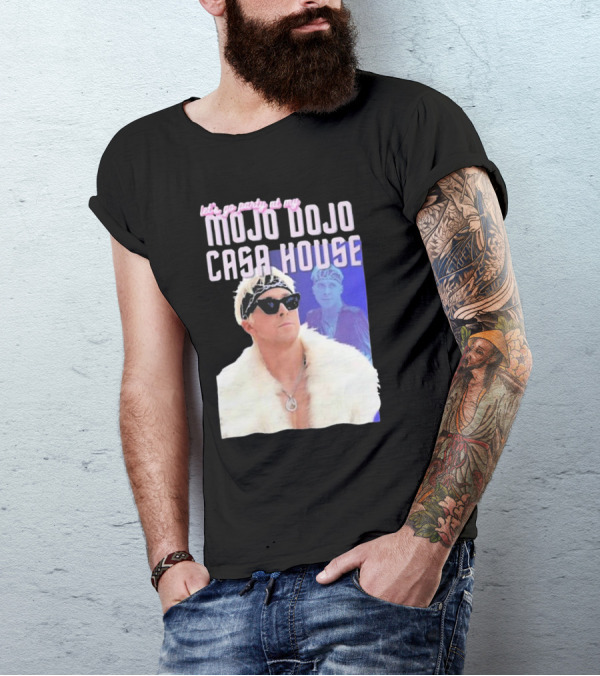 Let's Go Party At My Mojo Dojo Casa House T-Shirt