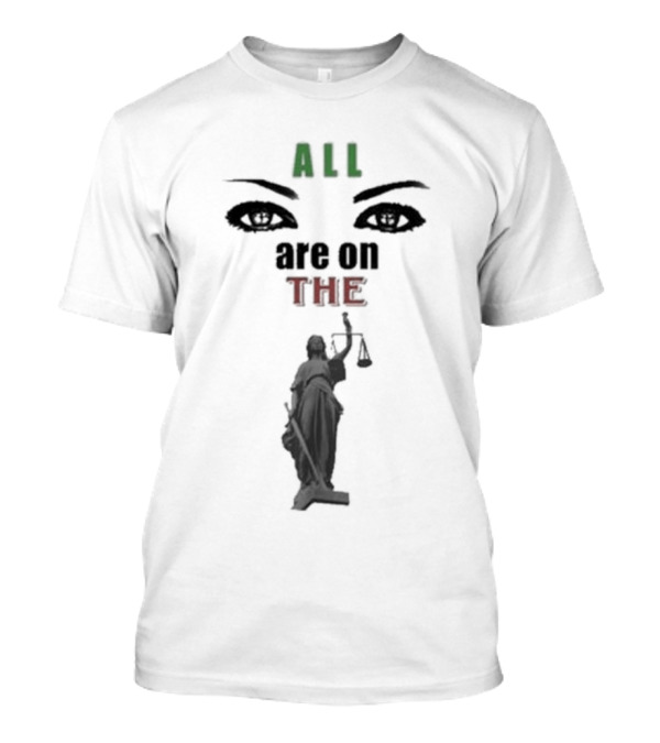 Lawrence I. Okoro All Eyes All Are On The Lady Justice T-Shirt