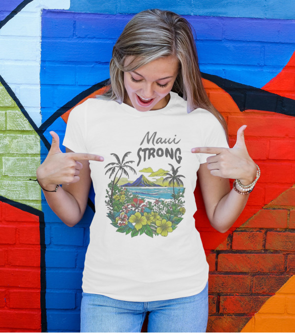 Maui Strong Scenic Island Landscape With Flowers And Palm Trees T-Shirt