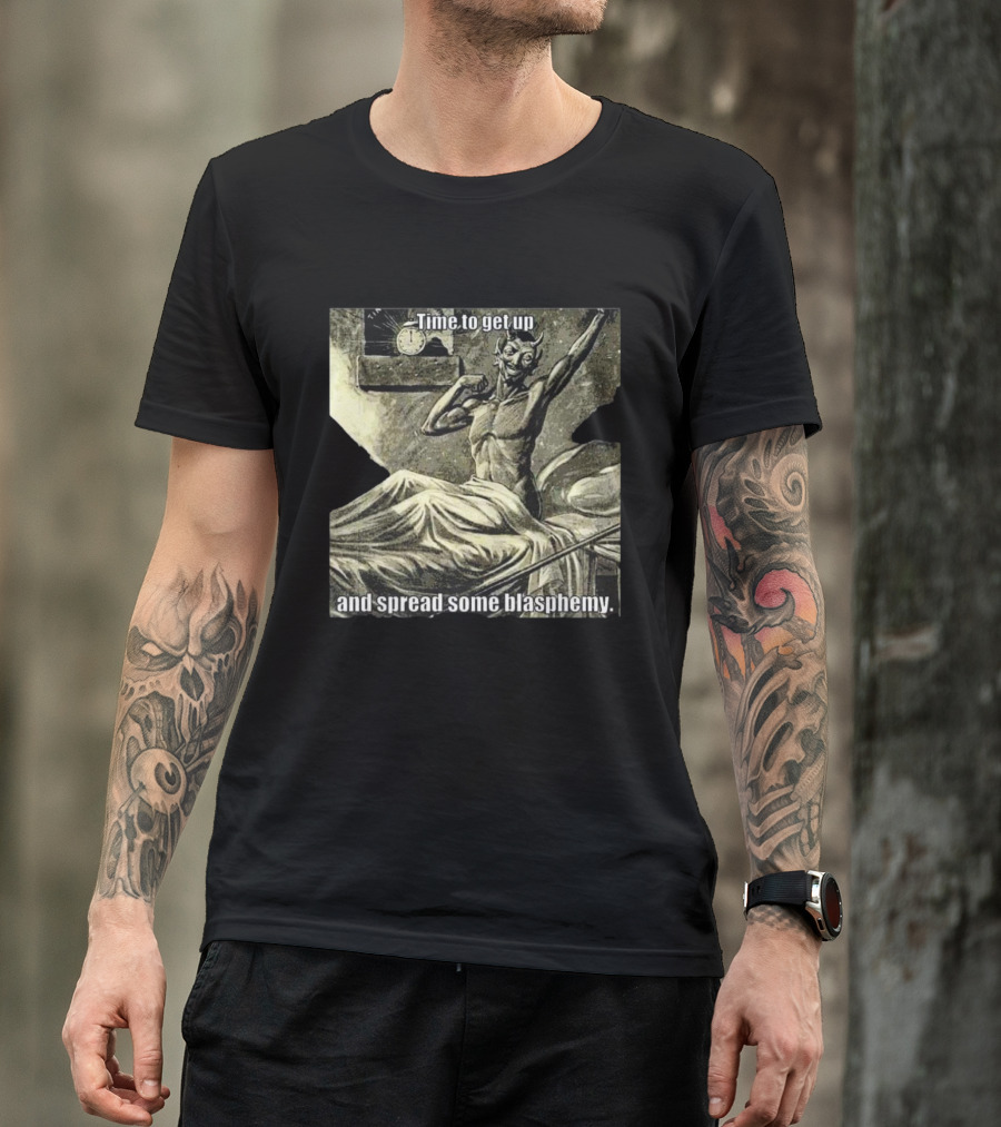Time To Get Up Devil Illustration Spread Some Blasphemy T-Shirt