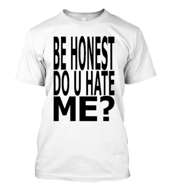 Bruletova Be Honest Do U Hate Me T-Shirt