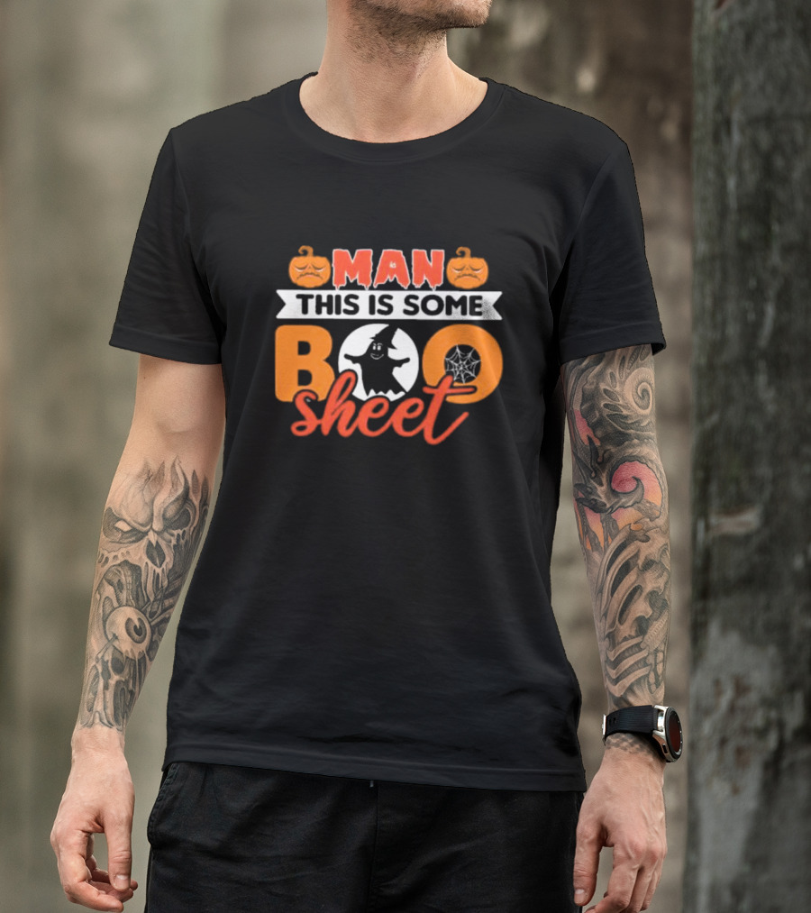 Man This Is Some Boo Sheet Ghost Witch Hat Pumpkins Spiderweb T-Shirt