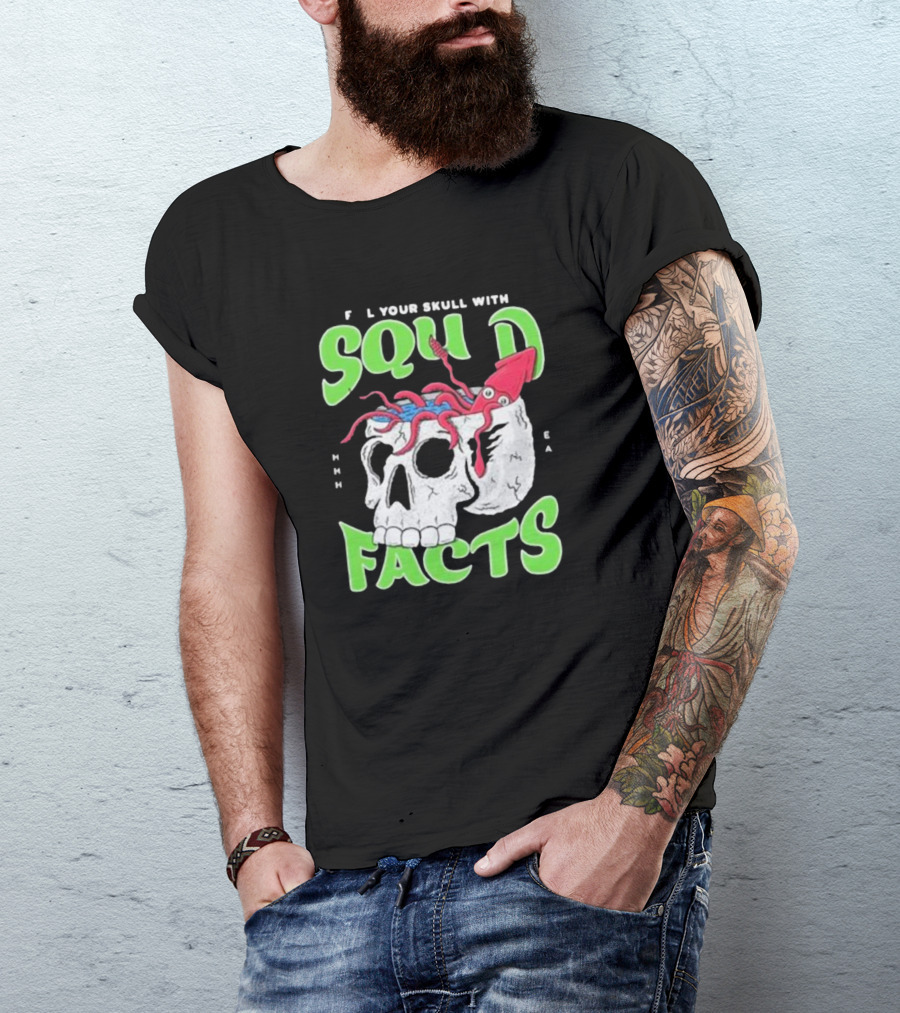 F L Your Skull With Squid Facts MHHH EA T-Shirt