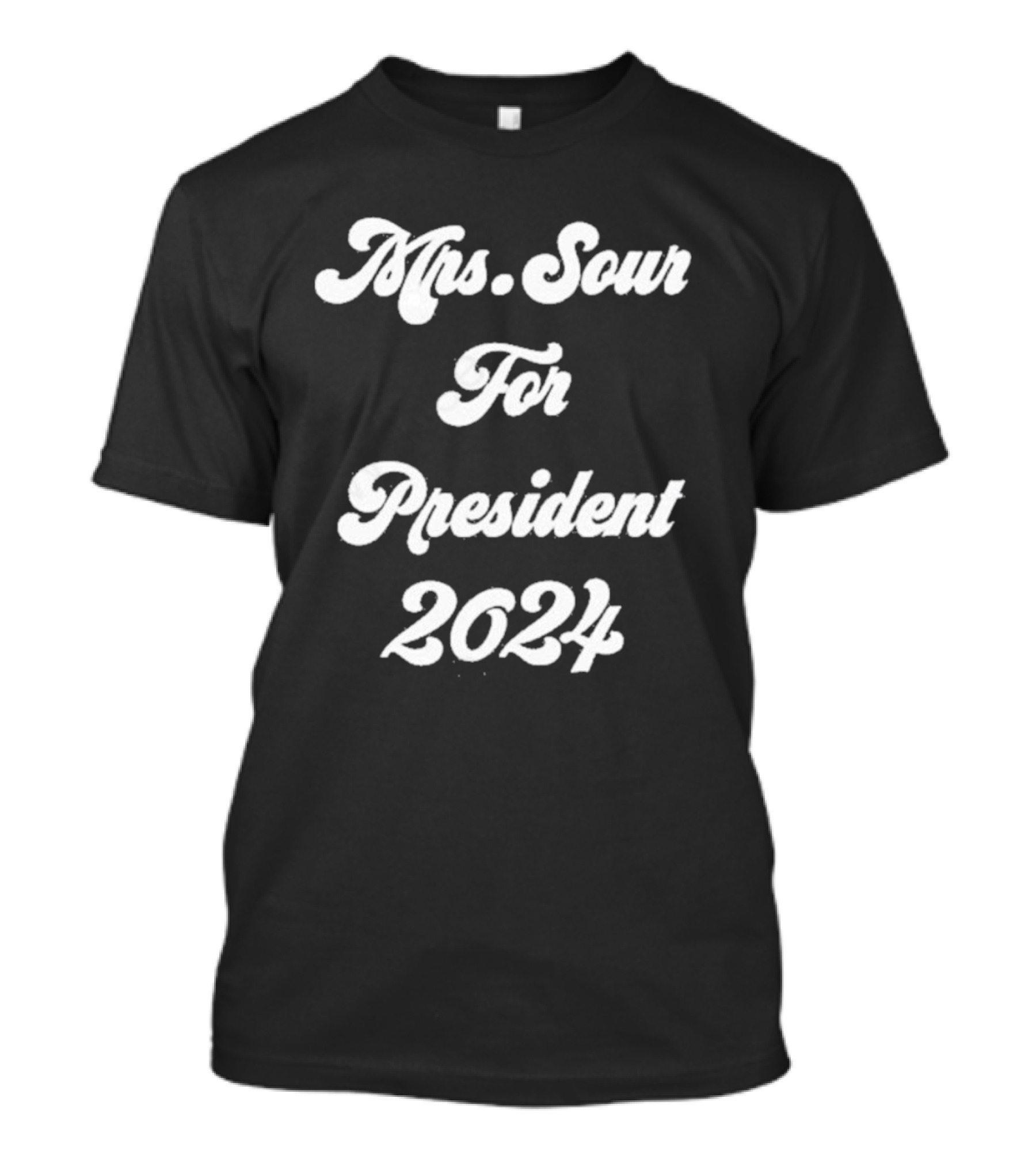 Sweets X Sour Mrs. Sour For President 2024 Campaign T-Shirt