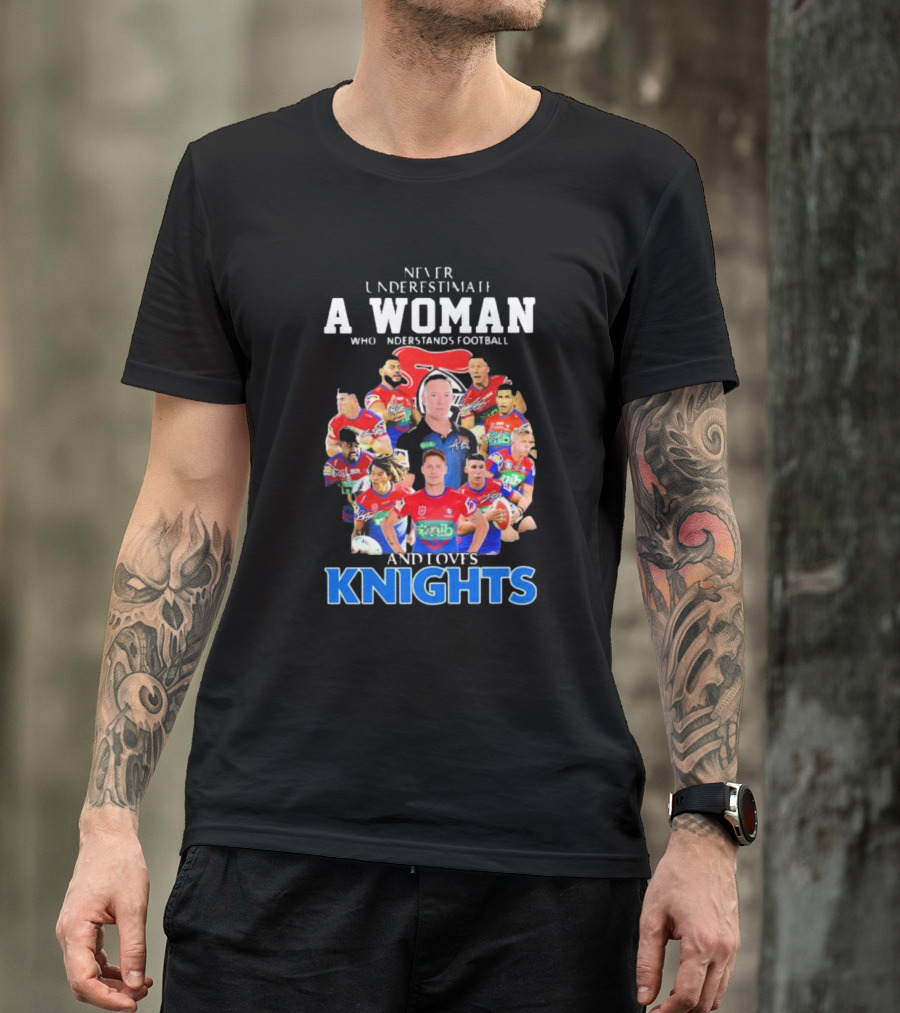 Never Underestimate A Woman Who Understands Football And Loves Newcastle Knights Football Players T-Shirt