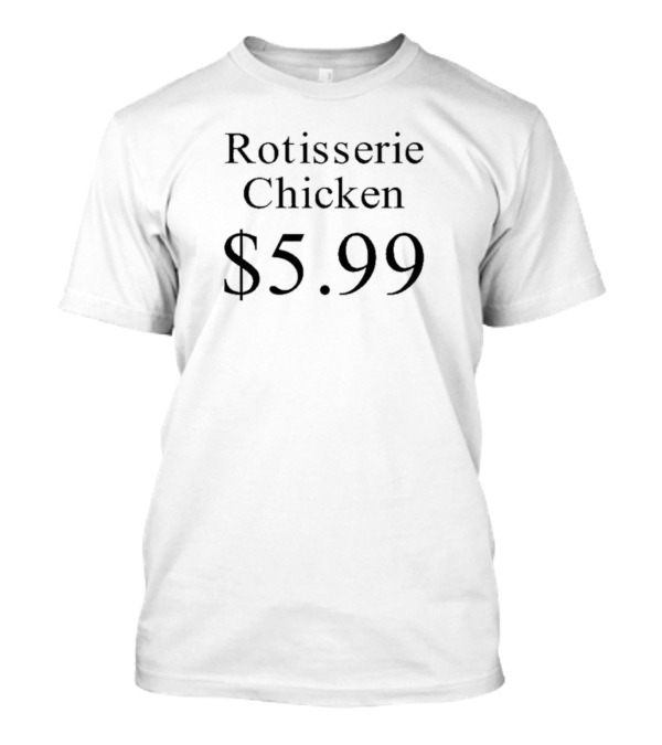 Prayingg Rotisserie Chicken $5.99 T-Shirt