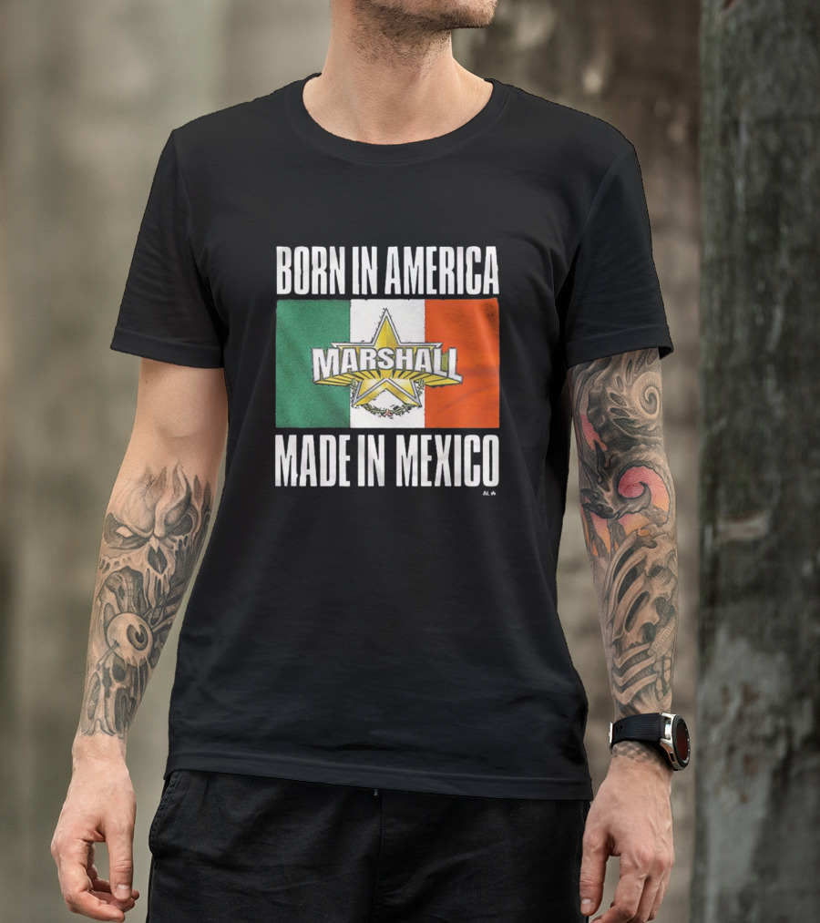 BORN IN AMERICA MARSHALL MADE IN MEXICO T-Shirt