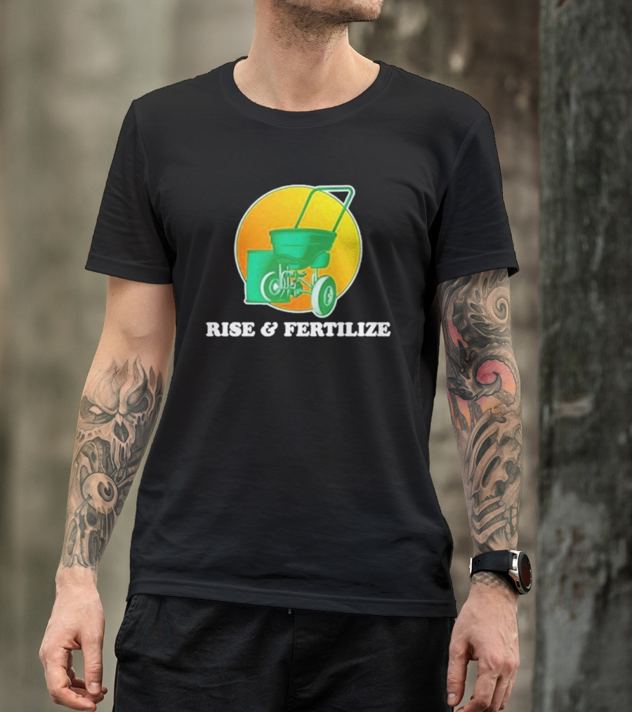 Middle Class Fancy Store Rise And Fertilize Spreader Gardening T-Shirt