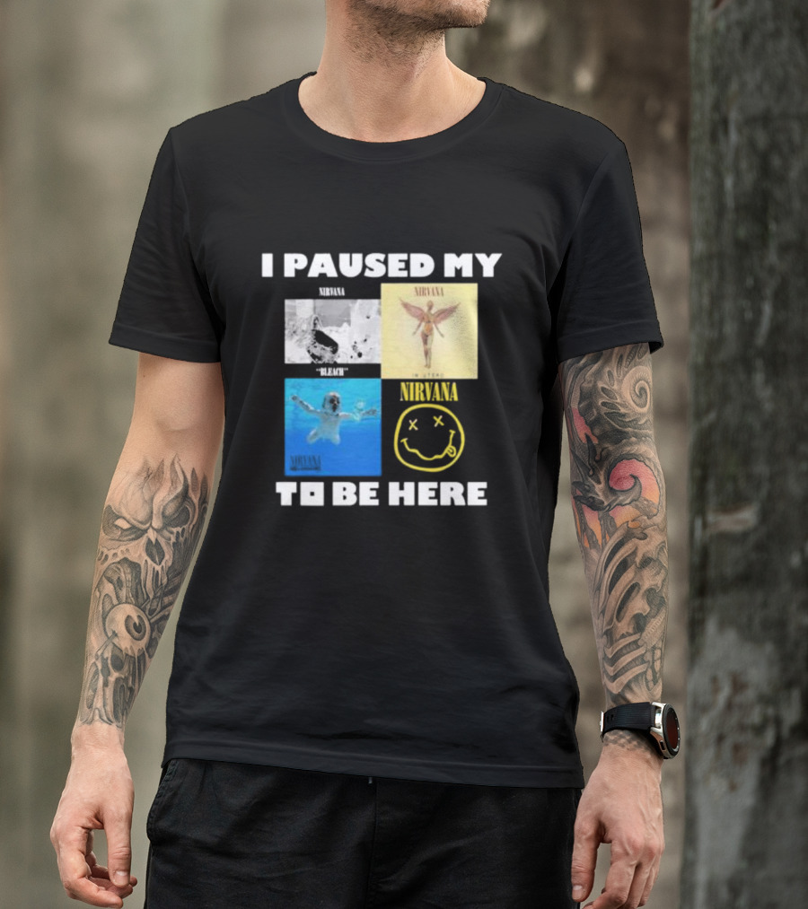 I Paused My Nirvana To Be Here Nevermind Bleach In Utero Smiley Face T-Shirt