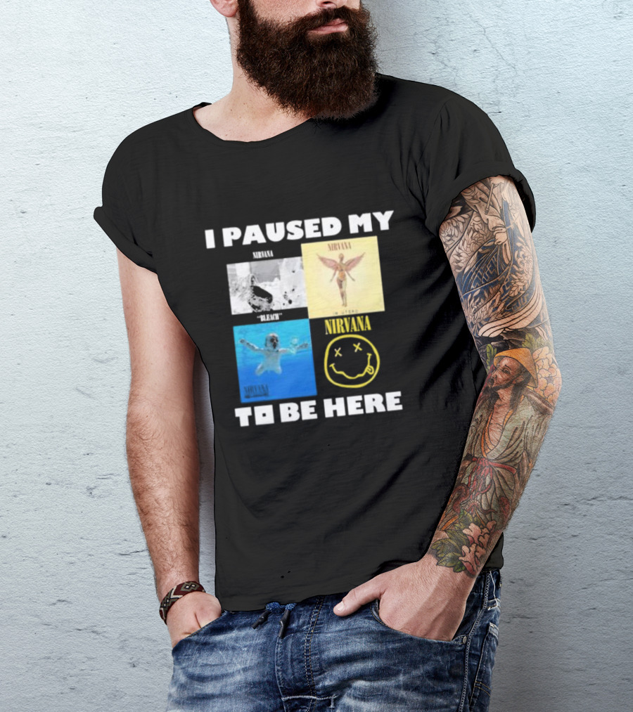 I Paused My Nirvana To Be Here Nevermind Bleach In Utero Smiley Face T-Shirt